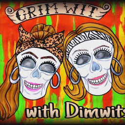 Podcast thumbnail for Grim Wit With Dimwits Podcast