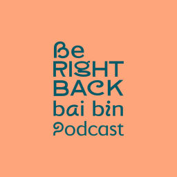 Podcast thumbnail for Be Right Back | Bai Bin Podcast