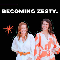 Podcast thumbnail for Becoming Zesty Podcast