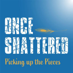 Podcast thumbnail for Once Shattered: Picking up the Pieces