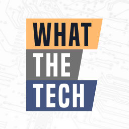 Podcast thumbnail for WHAT THE TECH