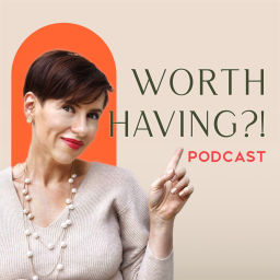 Podcast thumbnail for Worth Having
