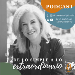 Podcast thumbnail for De lo Simple a lo Extraordinario