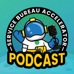 Podcast thumbnail for Service Bureau Accelerator Podcast