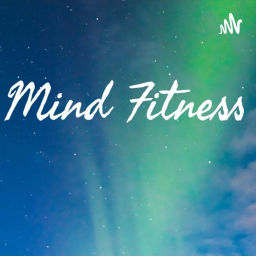 Podcast thumbnail for Mind Fitness