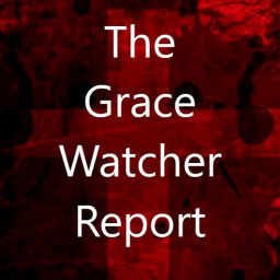 Podcast thumbnail for Grace Watcher Report