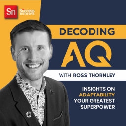 Podcast thumbnail for DECODING AQ - Adaptability For The Future Of Work With Ross Thornley