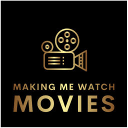 Podcast thumbnail for Making Me Watch Movies