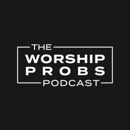 Podcast thumbnail for Worship Probs