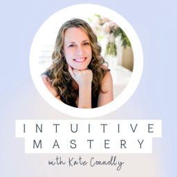 Podcast thumbnail for Intuitive Mastery with Kate Connolly