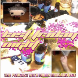 Podcast thumbnail for Last Friday Night the Podcast