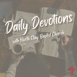 Podcast thumbnail for Daily Devotions with North Clay Baptist Church