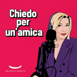 Podcast thumbnail for Chiedo per un'amica