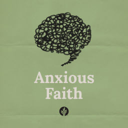 Podcast thumbnail for Anxious Faith