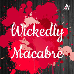 Podcast thumbnail for Wickedly Macabre
