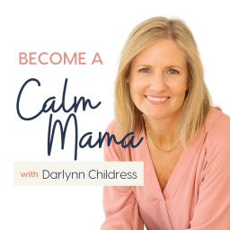 Podcast thumbnail for Become A Calm Mama