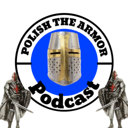 Podcast thumbnail for Polish the Armor Podcast