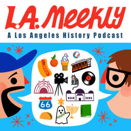 Podcast thumbnail for L.A. Meekly: A Los Angeles History Podcast