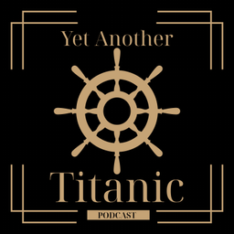 Podcast thumbnail for Yet Another Titanic Podcast