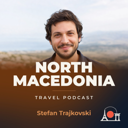 Podcast thumbnail for North Macedonia Travel Podcast with Stefan Trajkovski