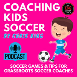 Podcast thumbnail for Coaching Kids Soccer by Chris King Soccer Coach
