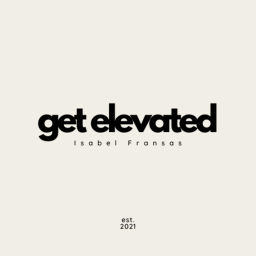 Podcast thumbnail for Get Elevated with Isabel Fransas
