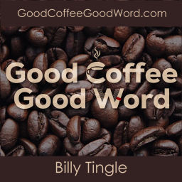 Podcast thumbnail for Good Coffee Good Word with Billy Tingle