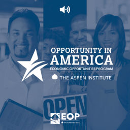 Podcast thumbnail for Opportunity in America - Events by the Aspen Institute Economic Opportunities Program