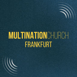 Podcast thumbnail for Multination Church Frankfurt