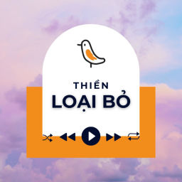 Podcast thumbnail for THIỀN LOẠI BỎ