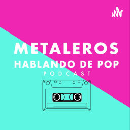 Podcast thumbnail for Metaleros Hablando de Pop