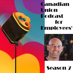 Podcast thumbnail for Canadian Union Podcast for Employees'